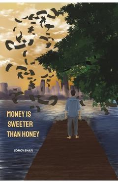 Poza produsului Money Is Sweeter Than Honey - Somoy Shafi