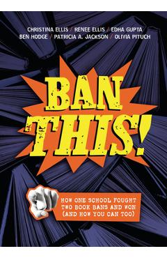 Poza produsului Ban This!: How One School Fought Two Book Bans and Won (and How You Can Too) - Christina Ellis
