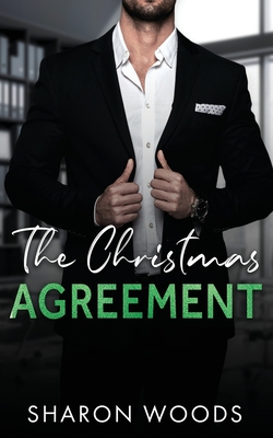 The Christmas Agreement: A Billionaire Single Dad Romance - Sharon Woods