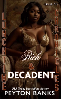 Lunchtime Chronicles: Rich & Decadent - Peyton Banks