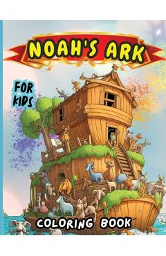 Coperta cărții 'Noah's Ark Coloring Book for Kids: Christian Coloring Book for Children with Biblical Illustrations of the Most'