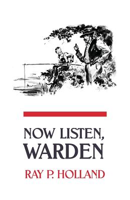 Now Listen, Warden - Ray P. Holland
