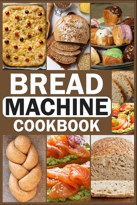 Bread Machine Cookbook: Homemade Baking Guide for Every Day, Cook with Easy-to-Follow Bread Maker recipes - Joseph L. Gonzalez