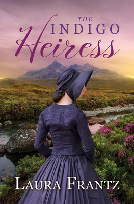 The Indigo Heiress - Laura Frantz