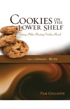 Poza produsului Cookies on the Lower Shelf: Part I Genesis - Ruth: Part I - Pam Gillaspie