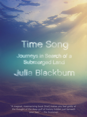 Coperta cărții 'Time Song: Journeys in Search of a Submerged Land - Julia Blackburn'