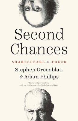 Second Chances: Shakespeare and Freud - Stephen Greenblatt