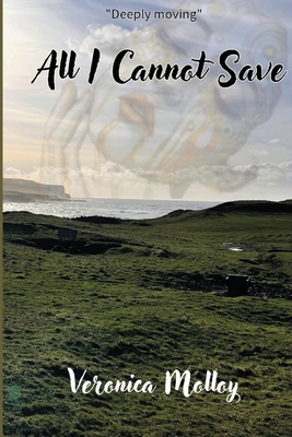 All I Cannot Save - Veronica Molloy