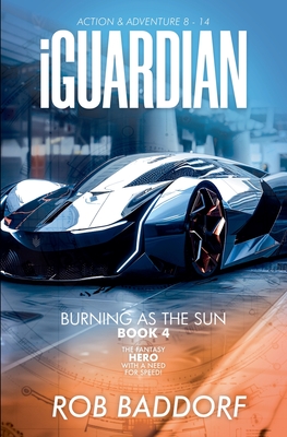 iGuardian, Burning as the Sun (Book 4): Action & Adventure 8 - 14 - Rob Baddorf