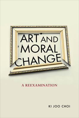 Art and Moral Change: A Reexamination - Ki Joo Choi