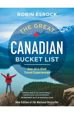 Poza produsului The Great Canadian Bucket List: One-Of-A-Kind Travel Experiences - Robin Esrock