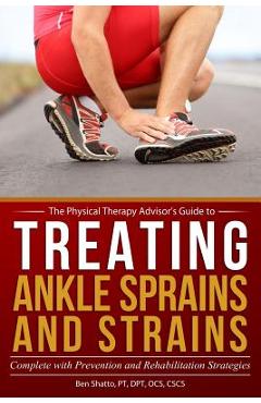 Coperta cărții 'Treating Ankle Sprains and Strains: Complete with Prevention and Rehabilitation Strategies - Ben Shatto'