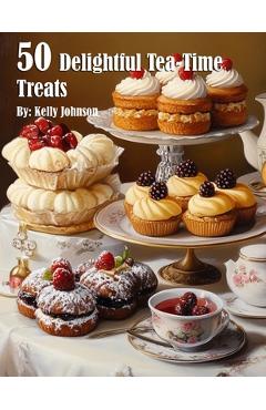Coperta cărții '50 Delightful Tea-Time Treats - Kelly Johnson'