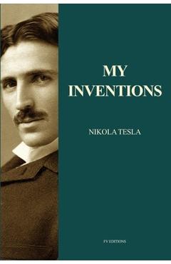 Poza produsului My Inventions: Nikola Tesla's Autobiography (Easy to Read Layout) - Nikola Tesla
