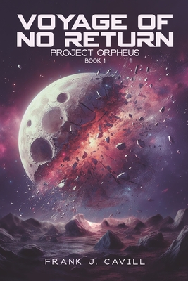 Voyage of No return: (Project Orpheus, Book 1) - Frank J. Cavill