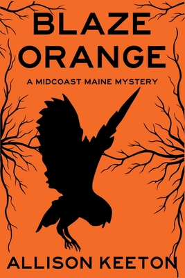 Blaze Orange: A Midcoast Maine Mystery - Allison Keeton