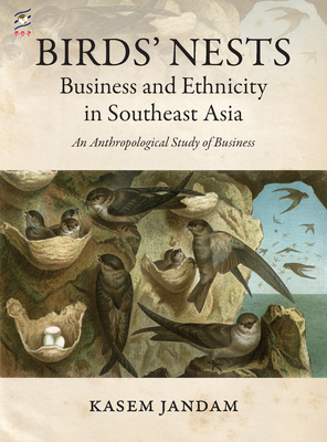 Coperta cărții 'Birds' Nests: Business and Ethnicity in Southeast Asia: An Anthropological Study of Business - Kasem Jandam'