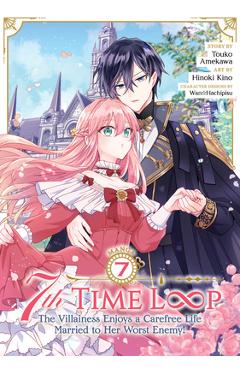 Coperta cărții '7th Time Loop: The Villainess Enjoys a Carefree Life Married to Her Worst Enemy! (Manga) Vol. 7 - Touko Amekawa'