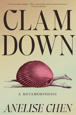 Clam Down: A Metamorphosis - Anelise Chen