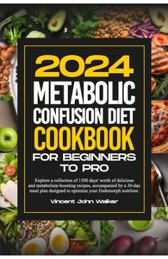 Coperta cărții 'Metabolic Confusion Diet Cookbook for Beginners to Pro: Explore a collection of 1500 days' worth of delicious and'
