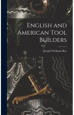 Coperta cărții 'English and American Tool Builders - Joseph Wickham Roe'