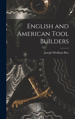 Coperta cărții 'English and American Tool Builders - Joseph Wickham Roe'