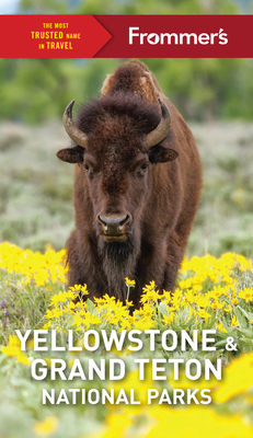 Frommer's Yellowstone and Grand Teton National Parks - Elizabeth Kwak-hefferan