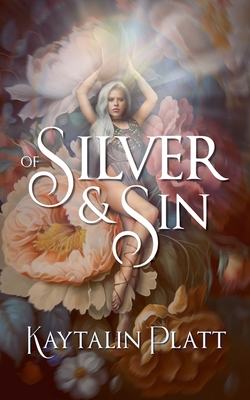 Of Silver and Sin - Kaytalin Platt