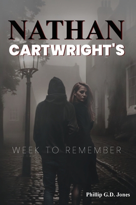 Nathan Cartwright's: Week to Remember - Phillip G. D. Jones