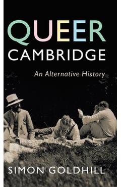 Coperta cărții 'Queer Cambridge: An Alternative History - Simon Goldhill'