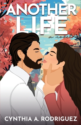 Another Life: a Second Chance Romance - Cynthia A. Rodriguez