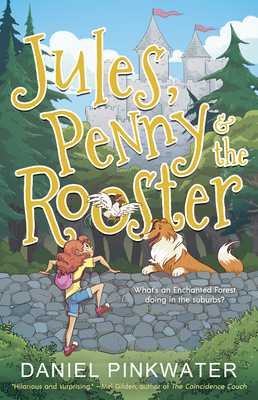 Jules, Penny & the Rooster - Daniel Pinkwater