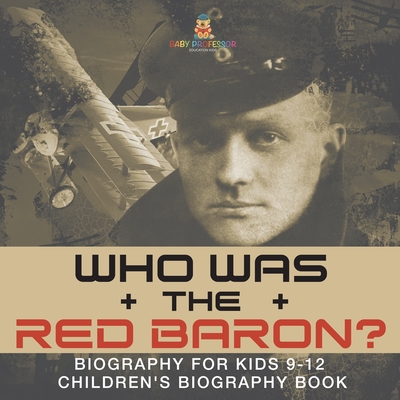 Who Was the Red Baron? Biography for Kids 9-12 Children's Biography Book - 
