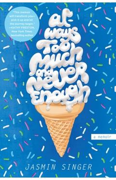 Coperta cărții 'Always Too Much and Never Enough: A Memoir - Jasmin Singer'