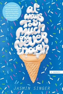 Coperta cărții 'Always Too Much and Never Enough: A Memoir - Jasmin Singer'