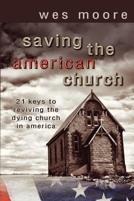 Saving the American Church - Wesley Hugh Moore