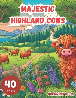 Majestic Highland Cows: An Intricate Coloring Journey: Experience the Beauty and Serenity of Scotland's Iconic Creatures Through Detailed Illu - Little Library