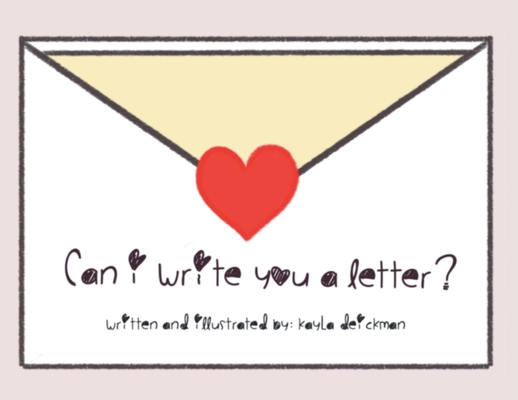 Can I Write you a Letter - Kayla Deickman