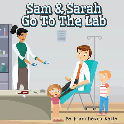 Coperta cărții 'Sam and Sarah Go To the Lab - Franchesca Kelly'