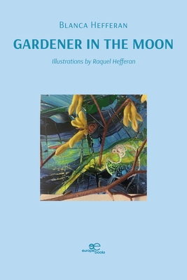 Gardener in the Moon - Blanca Hefferan