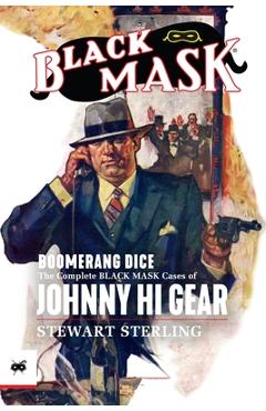 Boomerang Dice: The Complete Black Mask Cases of Johnny Hi Gear