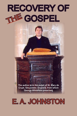 Recovery of the Gospel - E. A. Johnston