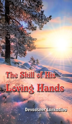 The Skill of His Loving Hands - Devaaseer Lankadieu