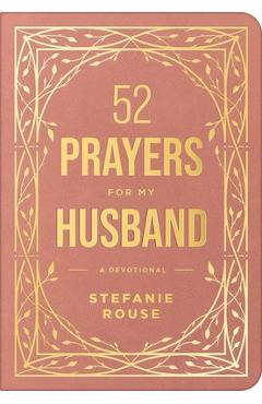 Coperta cărții '52 Prayers for My Husband: A Devotional to Build a Healthy, Loving Marriage That Will Last a Lifetime - Stefanie Rouse'