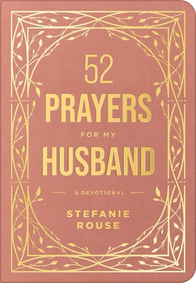 Coperta cărții '52 Prayers for My Husband: A Devotional to Build a Healthy, Loving Marriage That Will Last a Lifetime - Stefanie Rouse'