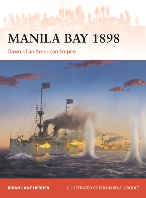 Manila Bay 1898: Dawn of an American Empire - Brian Lane Herder