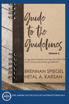 Guide to the Guidelines, Volume 2: GI Infections, Inflammation, and Bleeding - Brennan Spiegel