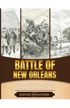 Poza produsului Battle of New Orleans: A Brief Overview from Beginning to the - 