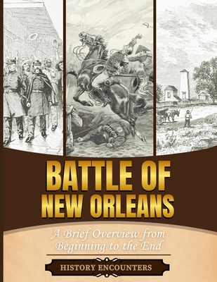Coperta cărții 'Battle of New Orleans: A Brief Overview from Beginning to the -'