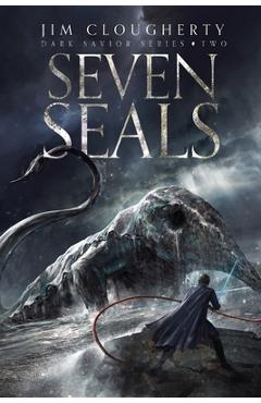 Coperta cărții 'Seven Seals: Dark Savior Series, Book Two - Jim Clougherty'
